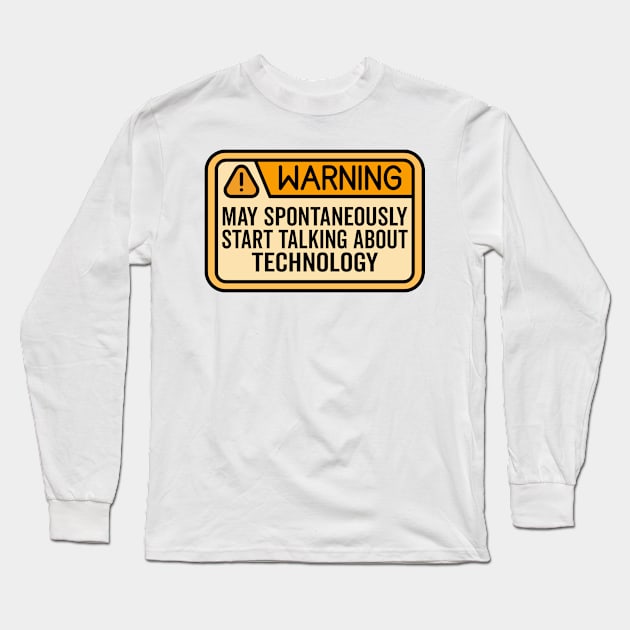 Warning May Spontaneously Start Talking About Technology Long Sleeve T-Shirt by HaroonMHQ